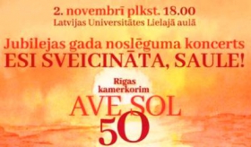 Rīgas kamerkorim “Ave Sol” – 50.  Jubilejas gada noslēguma koncerts “Esi sveicināta, saule!” 2. novembrī