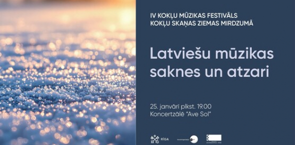 Koncerts “Latviešu mūzikas saknes un atzari”. IV kokļu mūzikas festivāls “Kokļu skaņas ziemas mirdzumā”