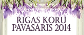 RĪGAS KORU PAVASARIS 2014