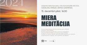 MIERA MEDITĀCIJA / Adventa laika koncertu cikls GADALAIKU KRĀSAS. ZIEMAS GAISMĒNAS.