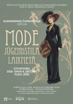 Aleksandras Čudnovskas lekcija "Mode jūgendstila laikmetā. No ikdienas tērpa līdz vakartērpam"