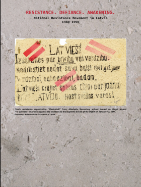 Resistance. Defiance. Awakening National Resistance Movement in Latvia 1940–1990