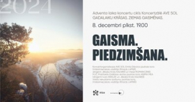 GAISMA. PIEDZIMŠANA / Adventa laika koncertu cikls GADALAIKU KRĀSAS. ZIEMAS GAISMĒNAS.