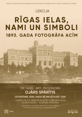 Prof., Dr. habil. art. Ojāra Spārīša lekcija “Rīgas ielas, nami un simboli 1893. gada fotogrāfa acīm”