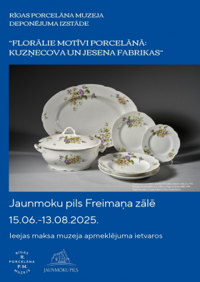 Rīgas Porcelāna muzeja deponējuma izstāde “Florālie motīvi porcelānā: Kuzņecova un Jesena fabrikas” Jaunmoku pilī