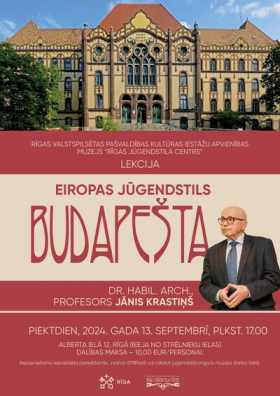 Profesora Jāņa Krastiņa lekcija “Eiropas jūgendstils. Budapešta.”