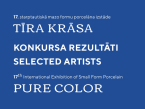 17. starptautiskā mazo formu porcelāna izstādes “Tīra krāsa” konkursa rezultāti