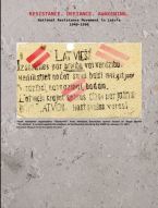 Resistance. Defiance. Awakening National Resistance Movement in Latvia 1940–1990