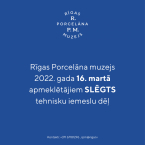 16. martā Rīgas Porcelāna muzejs slēgts apmeklētājiem